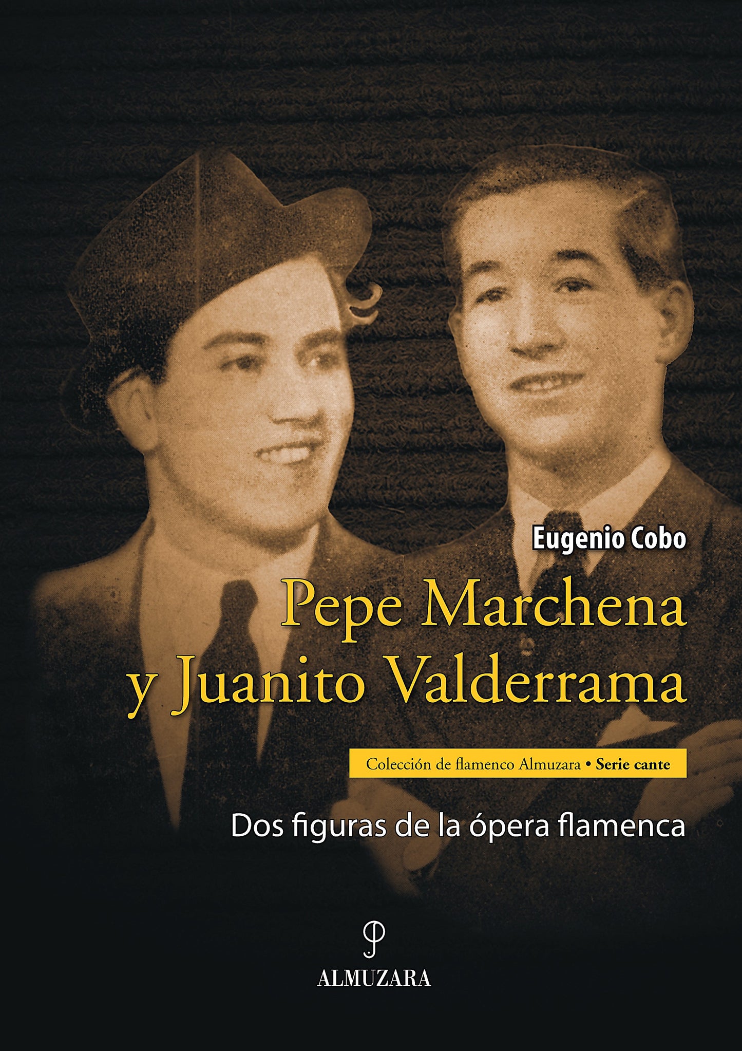 Pepe Marchena y Juanito Valderrama. Dos figuras de la ópera flamenca - Eugenio Cobo