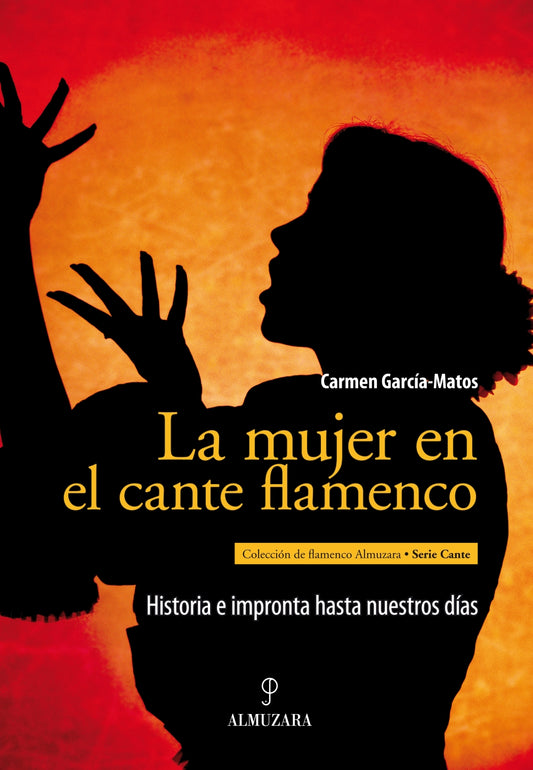 La mujer en el cante flamenco. Historia e impronta hasta nuestros días - Carmen García-Matos