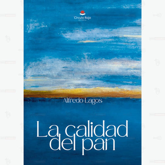 La calidad del pan - Alfredo Lagos