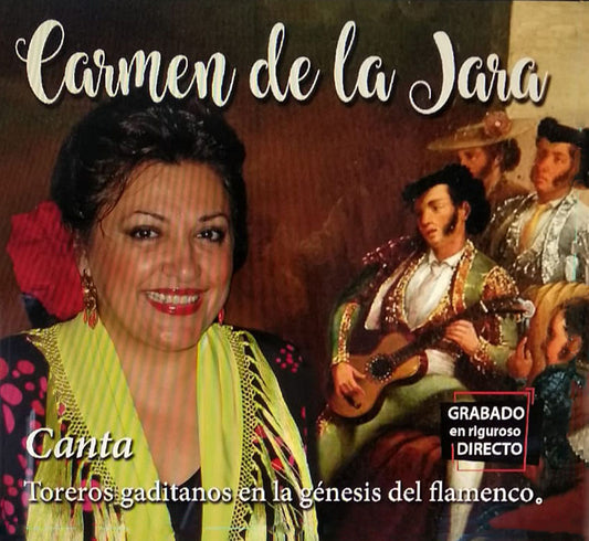 Carmen de la Jara - Sings - Bullfighters from Cadiz in the genesis of flamenco