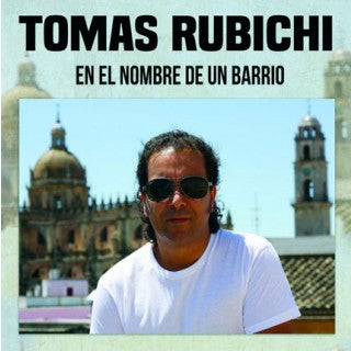 Tomás Rubichi - In the name of a neighborhood