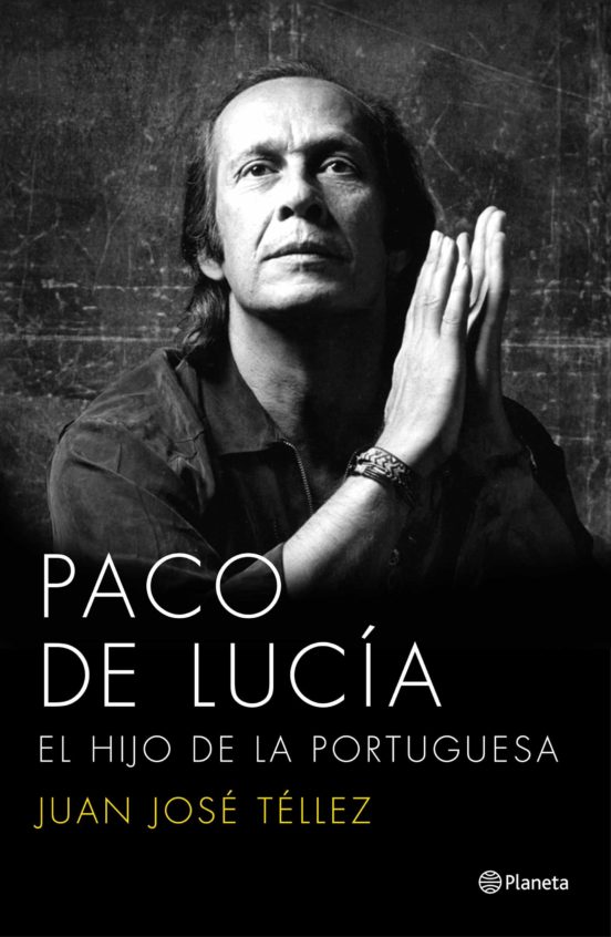 Paco de Lucia, the son of the Portuguese woman - Juan José Téllez