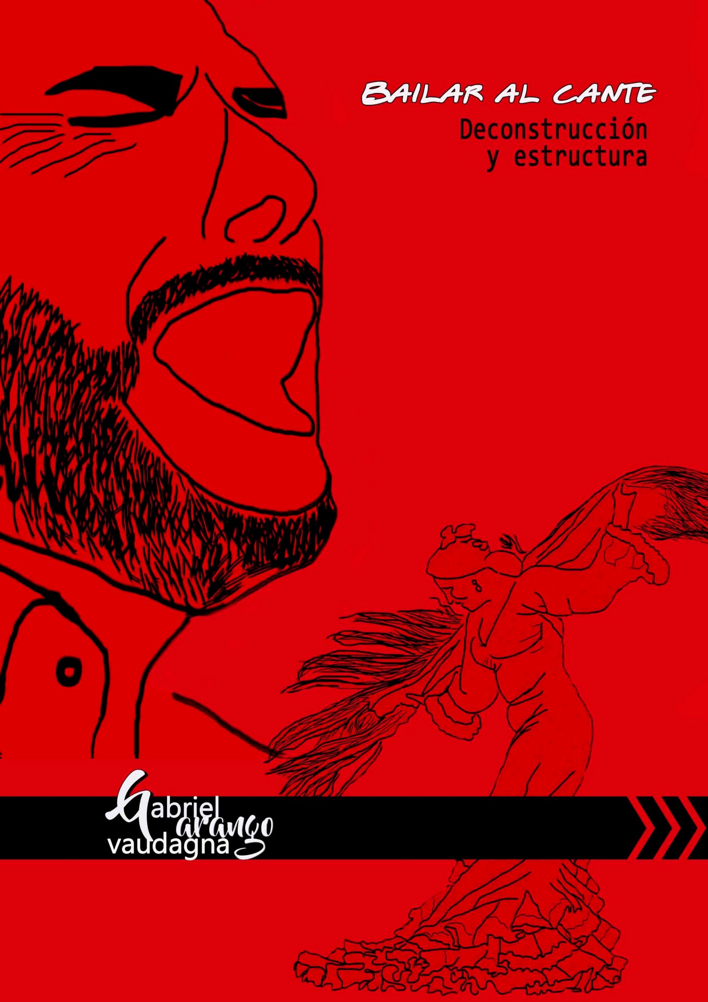 Bailar al cante. Deconstrucción y estructura (Edición bilingüe) - Gabriel Vaudagna Arango