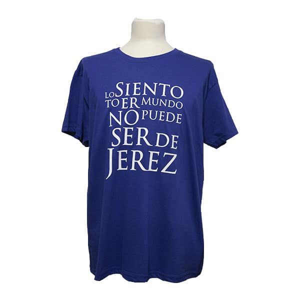 Camiseta "Lo siento, todo er mundo no puede ser de Jerez"