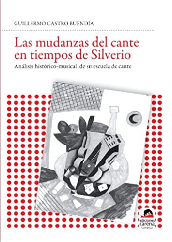 Las mudanzas del cante en tiempos de Silverio - Guillermo Castro Buendía