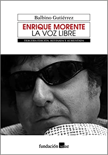 Enrique Morente. The free voice - Balbino Gutierrez