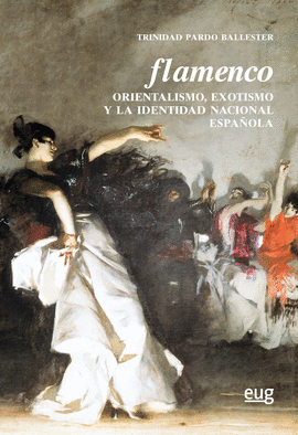 Flamenco. Orientalism, exoticism and the Spanish national identity. Trinidad Pardo Ballester -POS